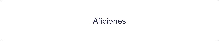 Aficiones