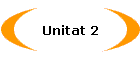 Unitat 2